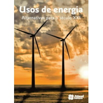 USOS DE ENERGIA: ALTERNATIVAS PARA O SÉCULO XXI