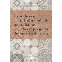 USOS DE SI E (IN)FORMALIDADE NO TRABALHO DA EMPREGADA DOMÉSTICA DIARISTA