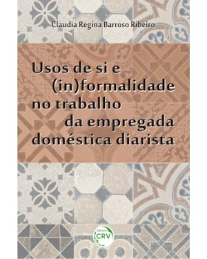 USOS DE SI E (IN)FORMALIDADE NO TRABALHO DA EMPREGADA DOMÉSTICA DIARISTA