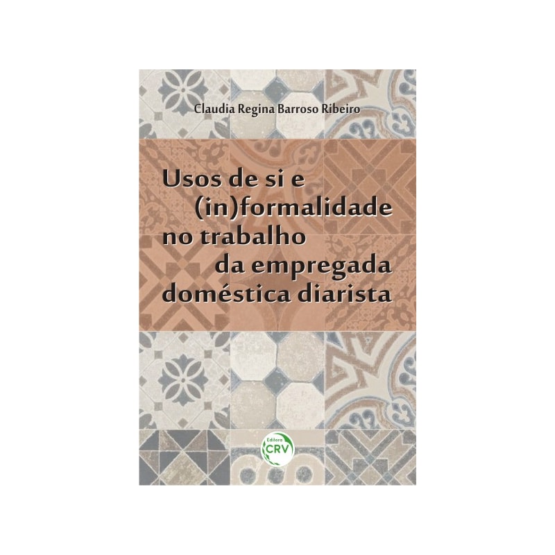 USOS DE SI E (IN)FORMALIDADE NO TRABALHO DA EMPREGADA DOMÉSTICA DIARISTA