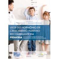 USOS DO HORMÔNIO DE CRESCIMENTO HUMANO RECOMBINANTE EM PEDIATRIA: SOCIEDADE DE PEDIATRIA DE SÃO PAULO DEPARTAMENTO CIENTÍFICO DE ENDOCRINOLOGIA