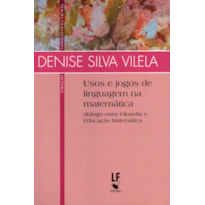 USOS E JOGOS DE LINGUAGEM NA MATEMÁTICA: DIÁLOGO ENTRE FILOSOFIA E EDUCAÇÃO MATEMÁTICA