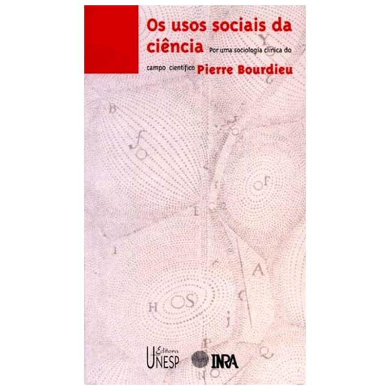 USOS SOCIAIS DA CIÊNCIA - POR UMA SOCIOLOGIA CLÍNICA DO CAMPO CIENTÍFICO