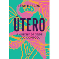 ÚTERO: A HISTÓRIA DE ONDE TUDO COMEÇOU