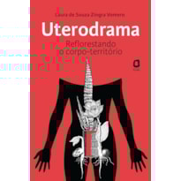 UTERODRAMA: REFLORESTANDO O CORPO-TERRITÓRIO