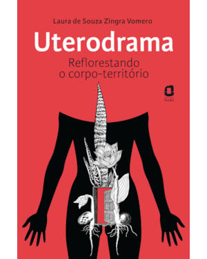 UTERODRAMA: REFLORESTANDO O CORPO-TERRITÓRIO