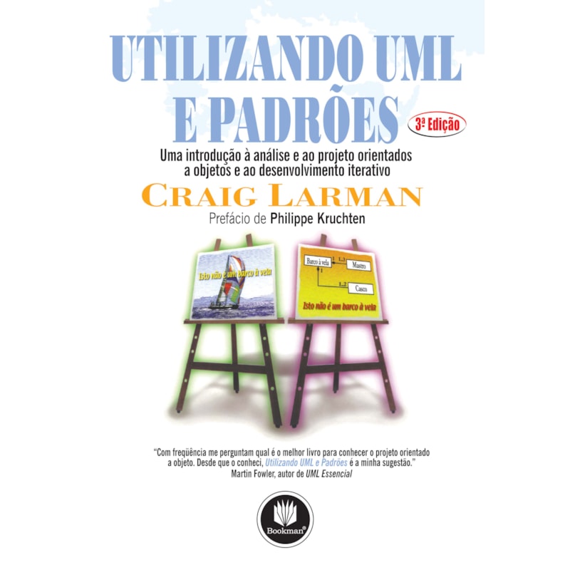 UTILIZANDO UML E PADRÕES: UMA INTRODUÇÃO À ANÁLISE E AO PROJETO ORIENTADOS A OBJETOS E AO DESENVOLVIMENTO ITERATIVO