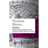 UTOPIA - ED. BOLSO: SOBRE A MELHOR CONDIÇÃO DE UMA REPÚBLICA E SOBRE A NOVA ILHA UTOPIA