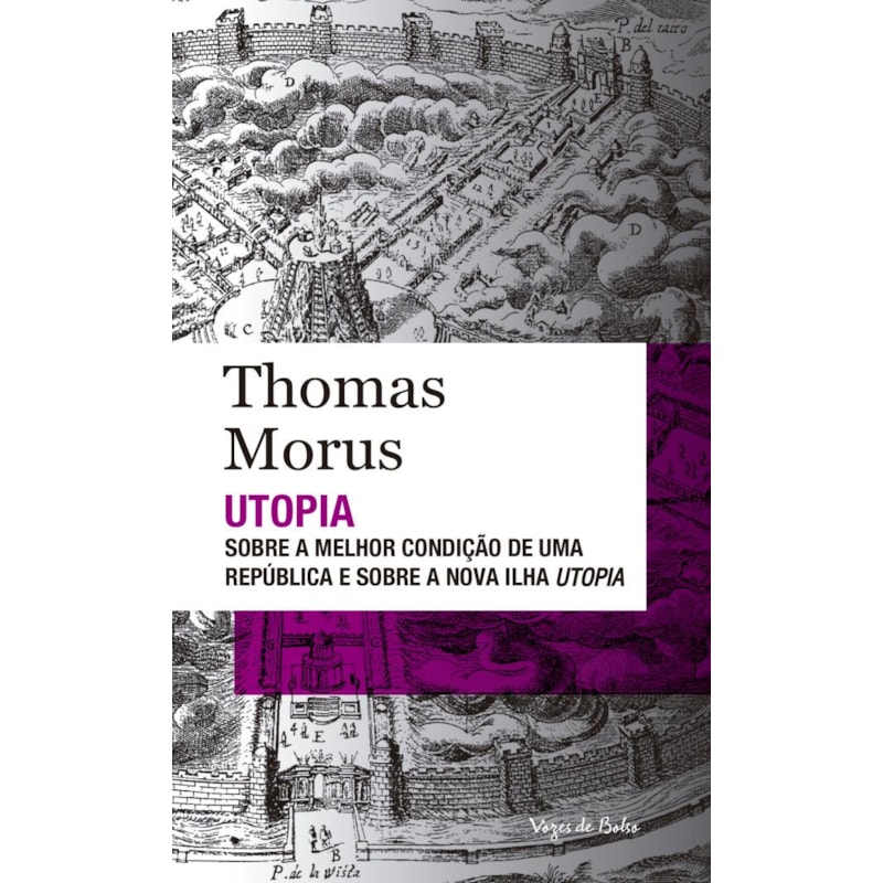 UTOPIA - ED. BOLSO: SOBRE A MELHOR CONDIÇÃO DE UMA REPÚBLICA E SOBRE A NOVA ILHA UTOPIA