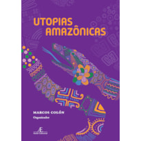 UTOPIAS AMAZÔNICAS