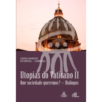 UTOPIAS DO VATICANO II: QUE SOCIEDADE QUEREMOS? - DIÁLOGOS