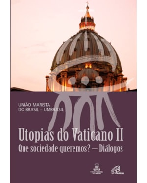 Utopias do vaticano ii: que sociedade queremos? - diálogos