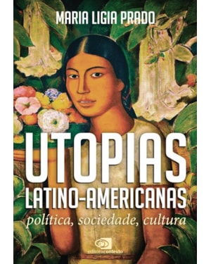 UTOPIAS LATINO-AMERICANAS: POLÍTICA, SOCIEDADE, CULTURA