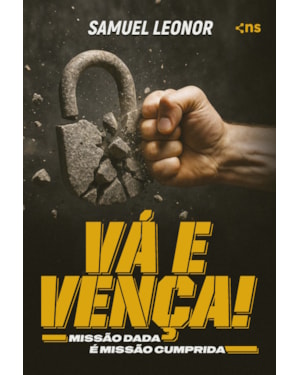 VÁ E VENÇA: MISSÃO DADA É MISSÃO CUMPRIDA
