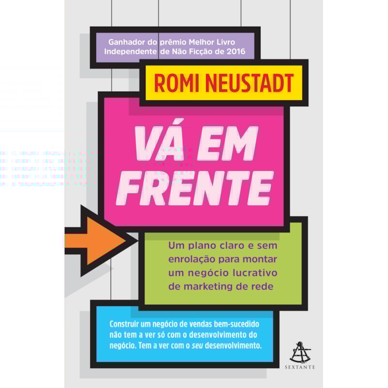 VÁ EM FRENTE: UM PLANO CLARO E SEM ENROLAC¸A~O PARA MONTAR UM NEGO´CIO LUCRATIVO DE MARKETING DE REDE