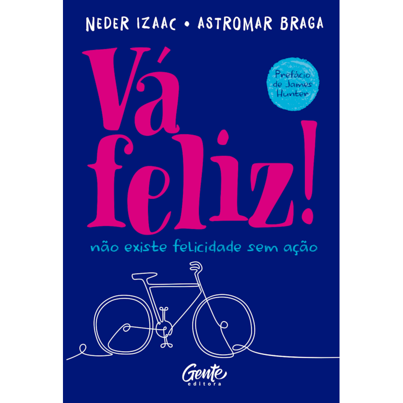 VÁ FELIZ!: NÃO EXISTE FELICIDADE SEM AÇÃO