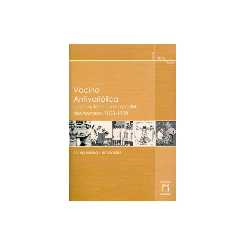 VACINA ANTIVARIÓLICA - CIÊNCIA, TÉCNICA E O PODER DOS HOMENS, 1808-1920