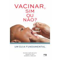 VACINAR, SIM OU NÃO?: UM GUIA FUNDAMENTAL