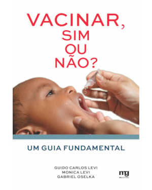 VACINAR, SIM OU NÃO?: UM GUIA FUNDAMENTAL