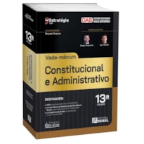 VADE-MÉCUM CONSTITUCIONAL E ADMINISTRATIVO - 44º EXAME DA ORDEM