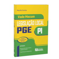 VADE MECUM DE LEGISLAÇÃO LOCAL PGE/PI - LEGISLAÇÃO LOCAL PROCURADORIA-GERAL DO ESTADO DO PIAUÍ