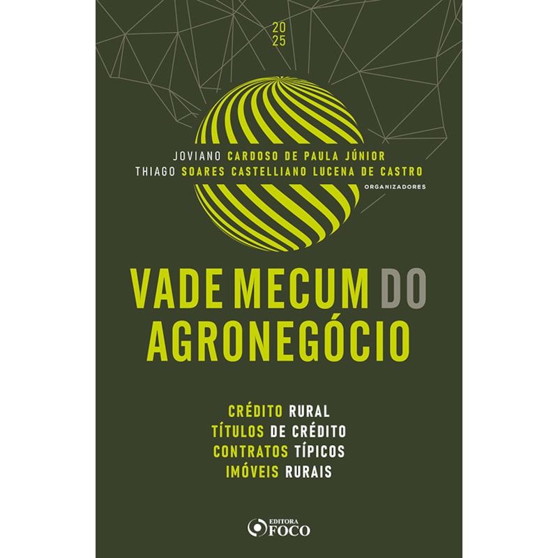 VADE MECUM DO AGRONEGÓCIO -1ª ED -2025: CRÉDITO RURAL TÍTULOS DE CRÉDITO CONTRATOS TÍPICOS IMÓVEIS RURAIS
