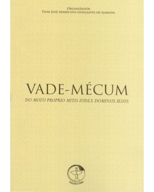 Vade mecum do motu proprio mitis iudex dominus iesu: do motu proprio mitis iudex dominus iesu
