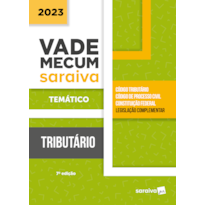 VADE MECUM TRIBUTÁRIO - TEMÁTICO - 7ª EDIÇÃO 2023