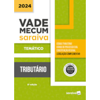 VADE MECUM TRIBUTÁRIO - TEMÁTICO - 8ª EDIÇÃO 2024