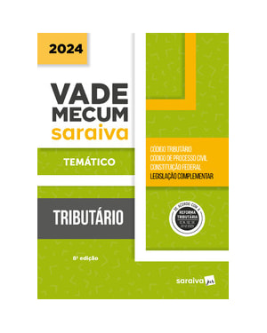 VADE MECUM TRIBUTÁRIO - TEMÁTICO - 8ª EDIÇÃO 2024