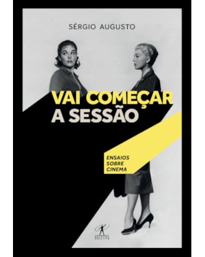 VAI COMEÇAR A SESSÃO: ENSAIOS SOBRE CINEMA