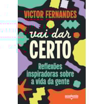 VAI DAR CERTO: REFLEXÕES INSPIRADORAS SOBRE A VIDA DA GENTE