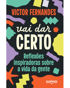 VAI DAR CERTO: REFLEXÕES INSPIRADORAS SOBRE A VIDA DA GENTE