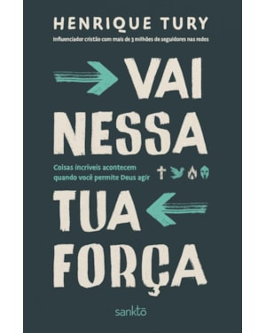 VAI NESSA TUA FORÇA: COISAS INCRÍVEIS ACONTECEM QUANDO VOCÊ PERMITE DEUS AGIR