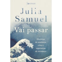 VAI PASSAR: HISTÓRIAS DE MUDANÇA, CRISE E ESPERANÇAS DE RECOMEÇO