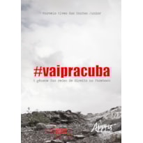 #VAIPRACUBA! : A GÊNESE DAS REDES DE DIREITA NO FACEBOOK
