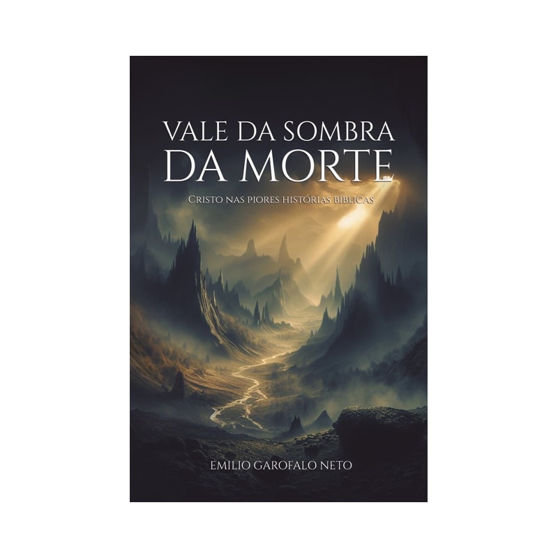 VALE DA SOMBRA DA MORTE: CRISTO NAS PIORES HISTÓRIAS BÍBLICAS