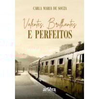 VALENTES, BRILHANTES E PERFEITOS VALENTES, BRILHANTES E PERFEITOS