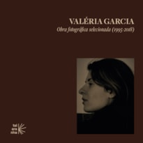 Valéria Garcia: Obra fotográfica selecionada (1995-2018)