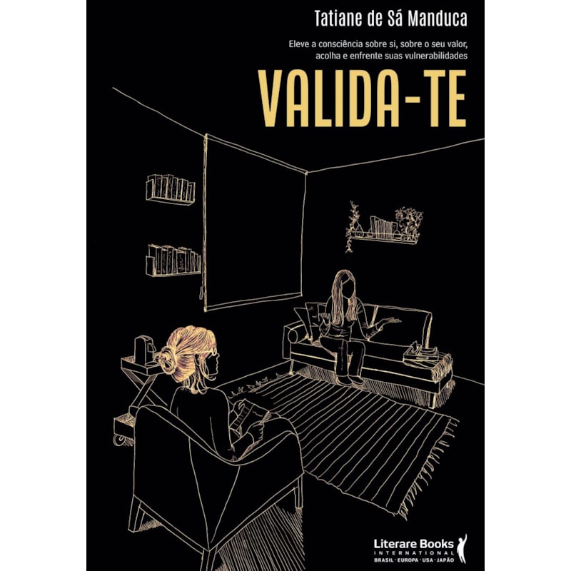 Valida-te: eleve a consciência sobre si, sobre o seu valor, acolha e enfrente suas vulnerabilidades