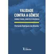 VALIDADE CONTRA A GÊNESE VALIDADE CONTRA A GÊNESE