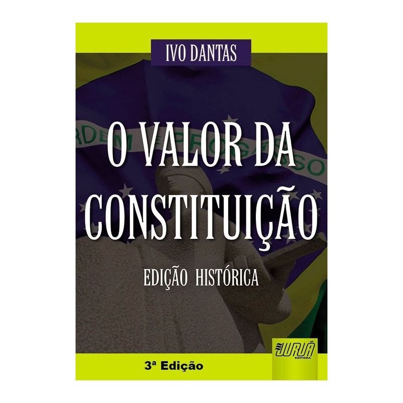 VALOR DA CONSTITUIÇÃO, O - EDIÇÃO HISTÓRICA