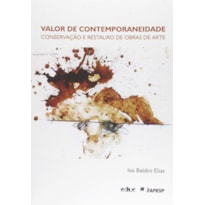 VALOR DE CONTEMPORANEIDADE: CONSERVAÇÃO E RESTAURO DE OBRAS DE ARTE