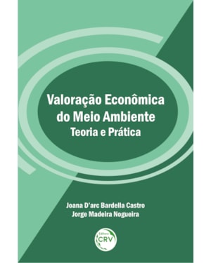 VALORAÇÃO ECONÔMICA DO MEIO AMBIENTE TEORIA E PRÁTICA