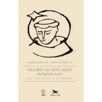 VALORES DA EDUCAÇÃO DOMINICANA - PARA O USO INTELIGENTE DA LIBERDADE