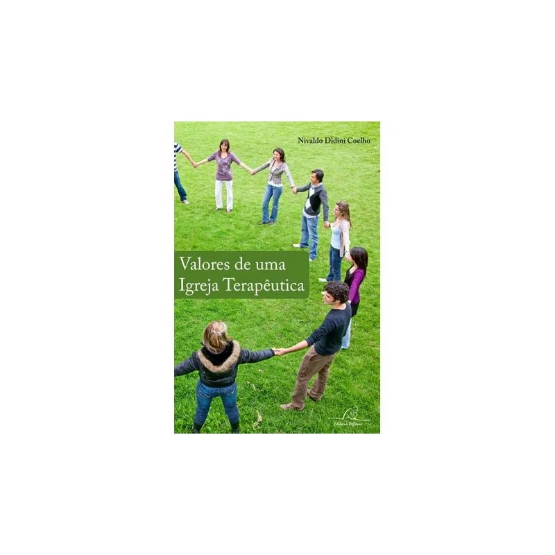 VALORES DE UMA IGREJA TERAPEUTICA - 1