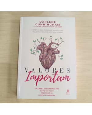 VALORES IMPORTAM: HISTÓRIAS DAS CRENÇAS E VALORES QUE MOLDARAM JOVENS COM UMA MISSÃO