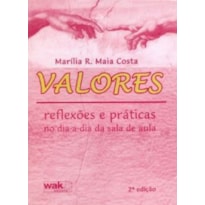 VALORES - REFLEXOES E PRATICAS NO DIA-A-DIA DA SALA DE AULA - 3