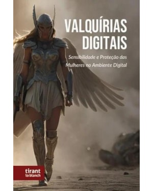 VALQUÍRIAS DIGITAIS: SENSIBILIDADE E PROTEÇÃO DAS MULHERES NO AMBIENTE DIGITAL