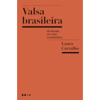 VALSA BRASILEIRA - DO BOOM AO CAOS ECONÔMICO